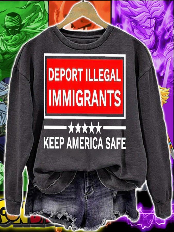 Deport Illegal immigrants keep America safe shirt sweatshirt