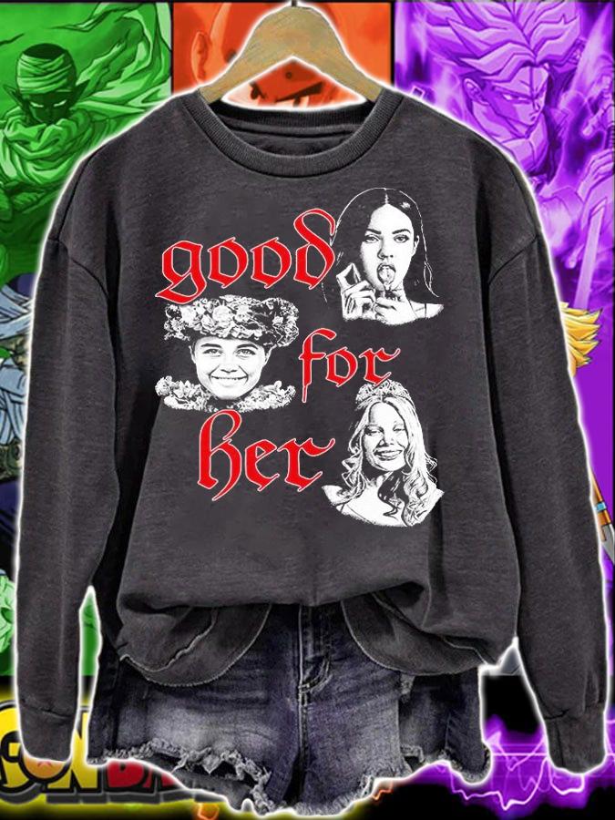 Funny good for her shirt, hoodie and sweatshirt
