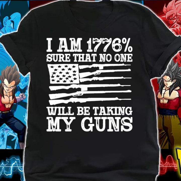 I am 1776% sure that no one will be taking my guns USA flag shirt shirt