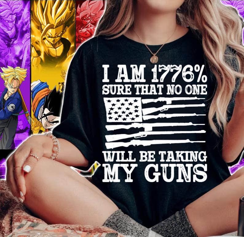 I am 1776% sure that no one will be taking my guns USA flag shirt woman shirt
