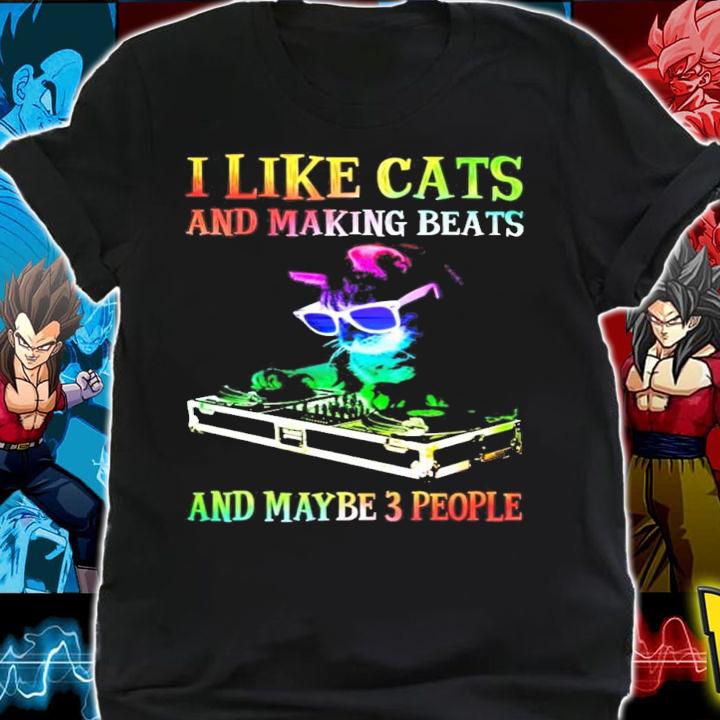 I like cats and making beats and maybe 3 people shirt