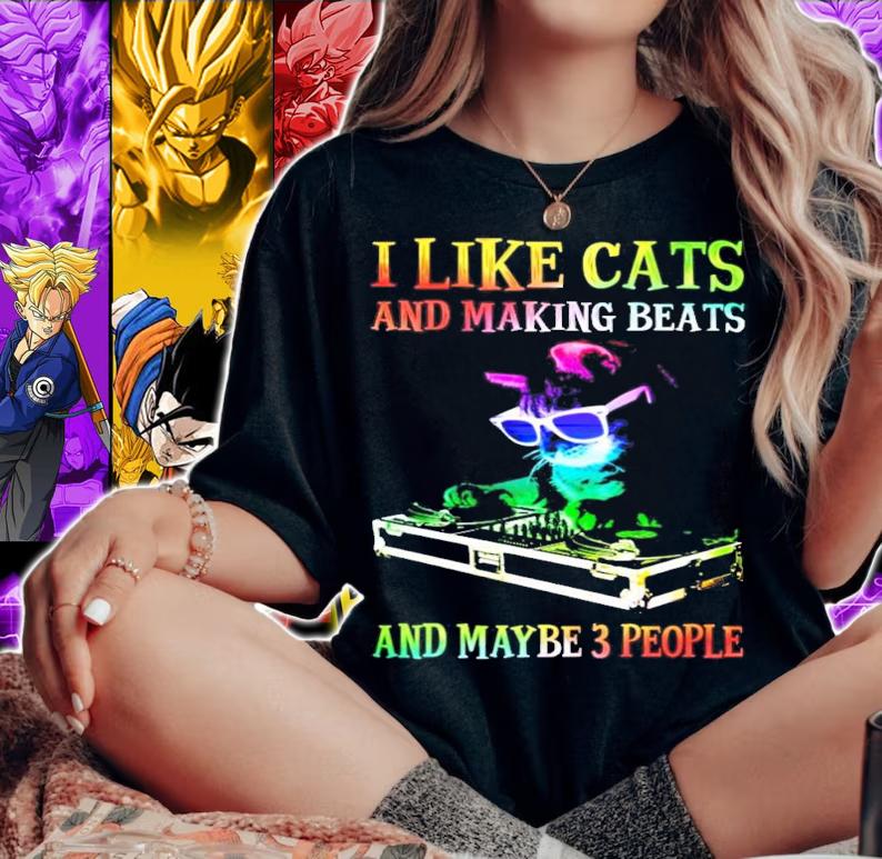 I like cats and making beats and maybe 3 people shirt