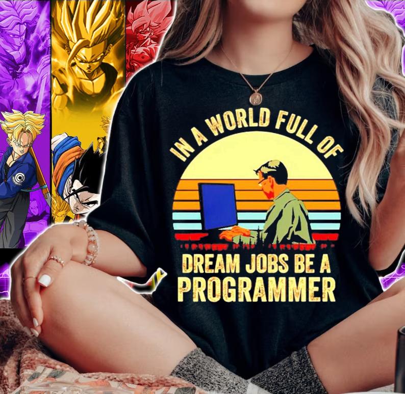 In a world full of dream jobs be a programmer vintage shirt woman shirt