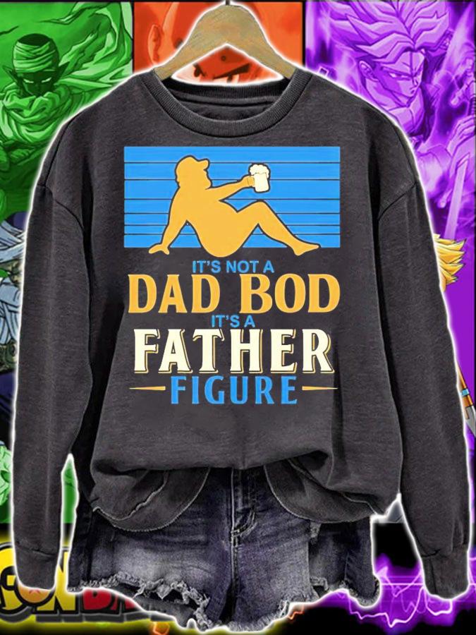 It's not a Dad Bod it's a father figure shirt sweatshirt