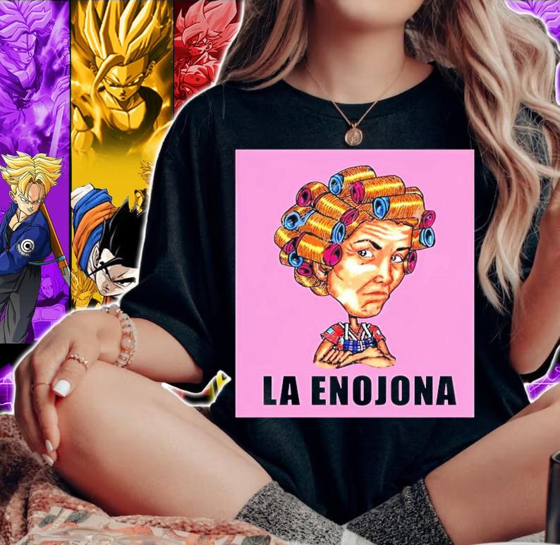 La Enojona shirt woman shirt