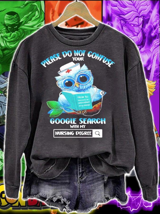 Owl please do not confuse your google search with my nursing degree shirt