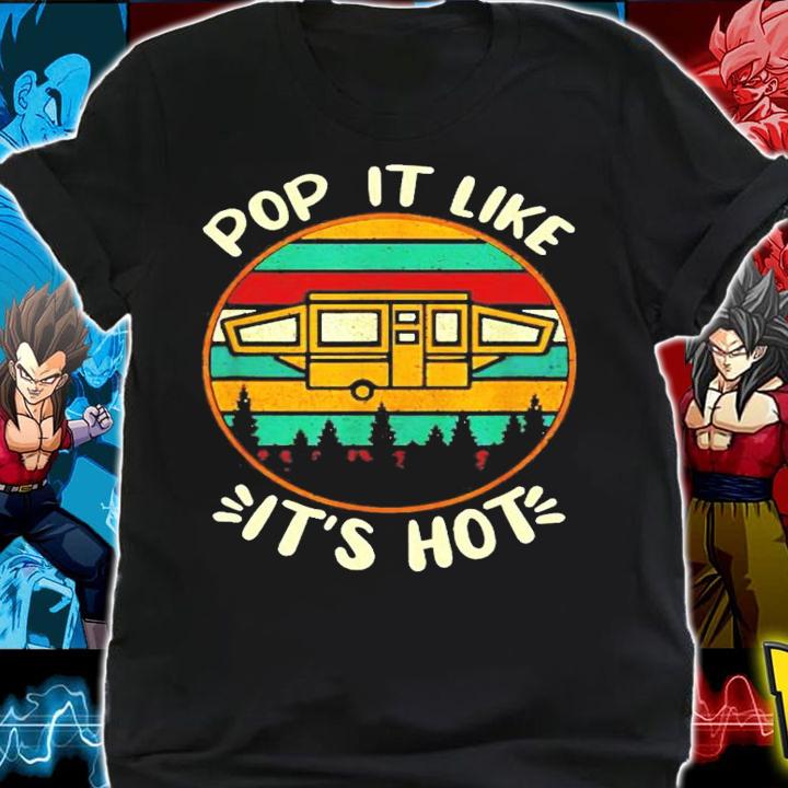 Pop It Like Its Hot camping vintage shirt