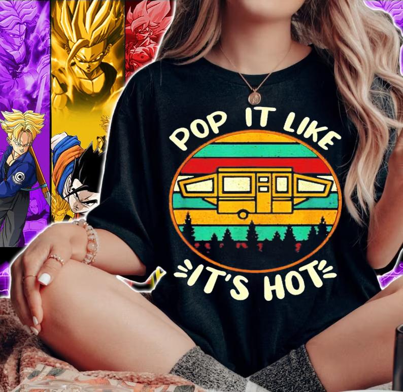 Pop It Like Its Hot camping vintage shirt