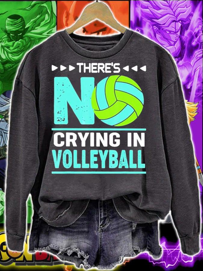 There's No Crying In Volleyball shirt sweatshirt
