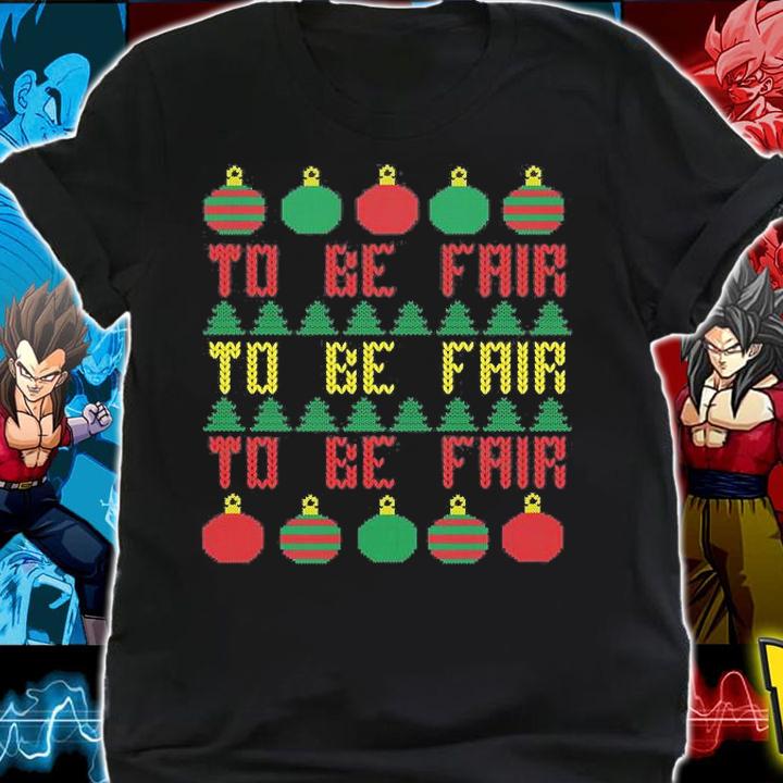 Ugly Christmas Sweater To be Fair Letterkenny T-shirt