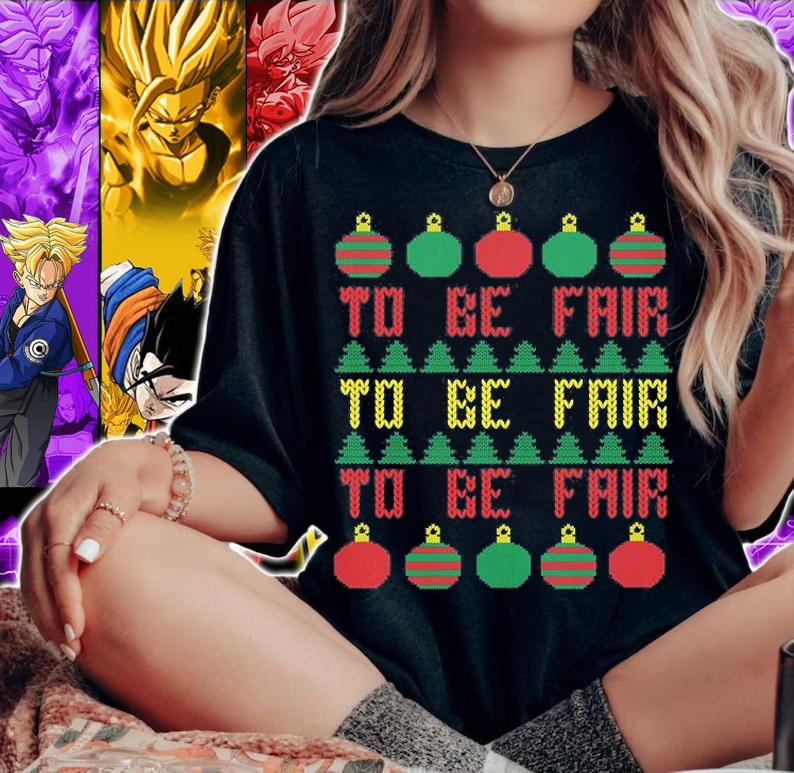 Ugly Christmas Sweater To be Fair Letterkenny T-shirt