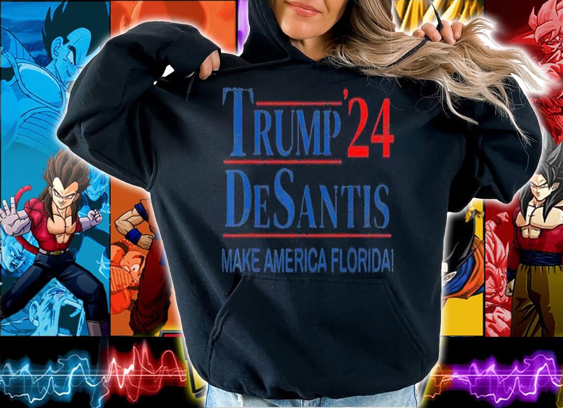 Trump '24 Desantis Make America Florida T-Shirt hoodie