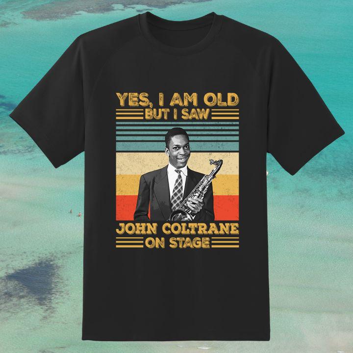 Premium Yes I Am Old But I Saw John Coltrane On Stage Signature Vintage T-Shirt