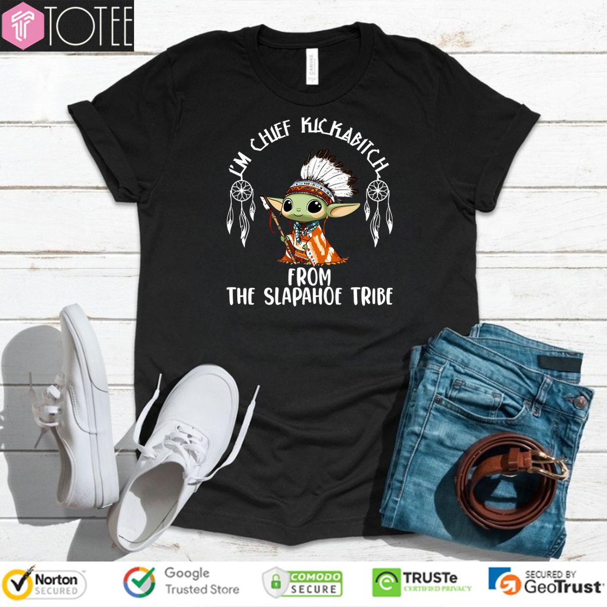 Native American Baby Yoda Im Chief Kickabitch From The Slapahoe Tribe Shirt