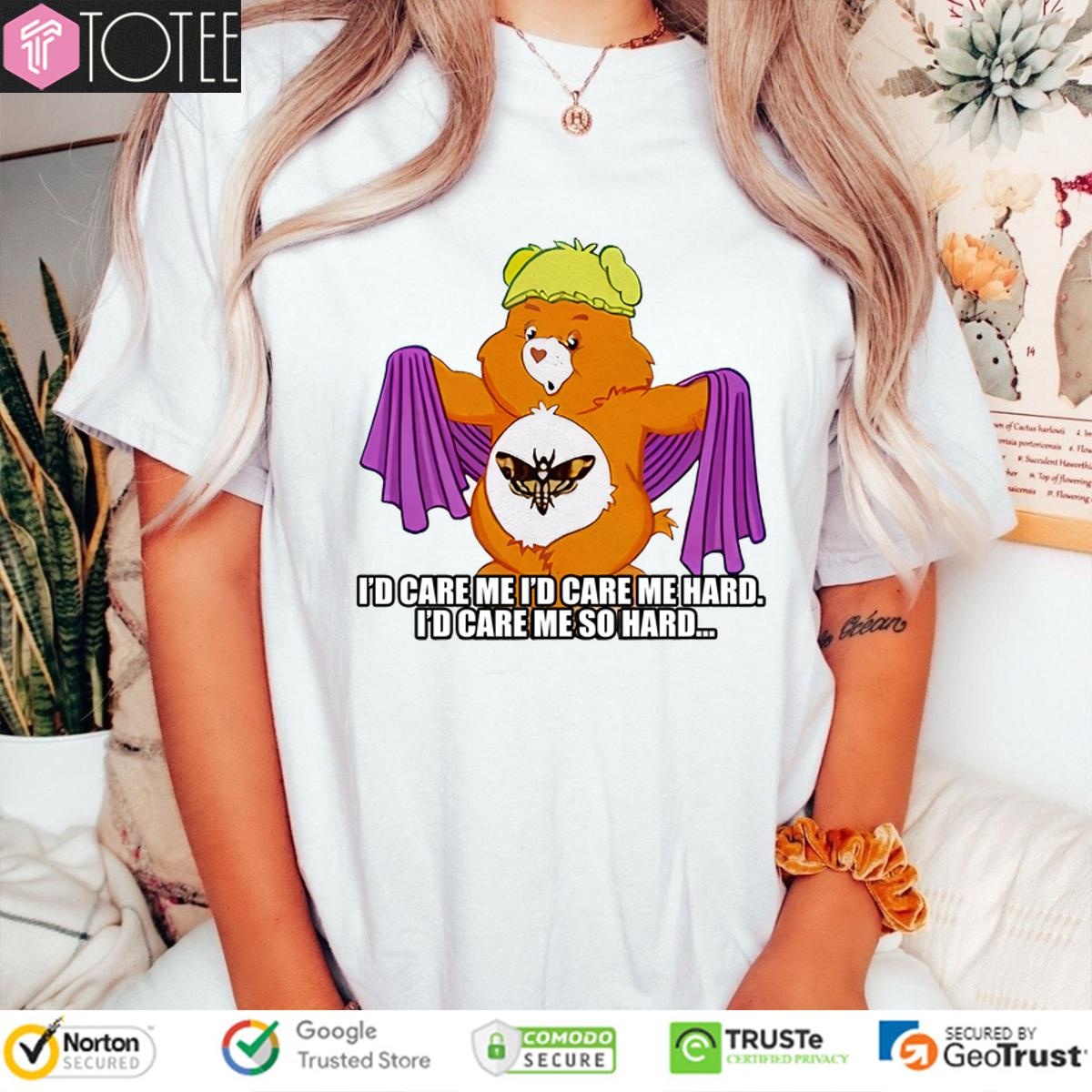 Bear Id Care Me Id Care Me Hard Id Care Me So Hard t-shirt