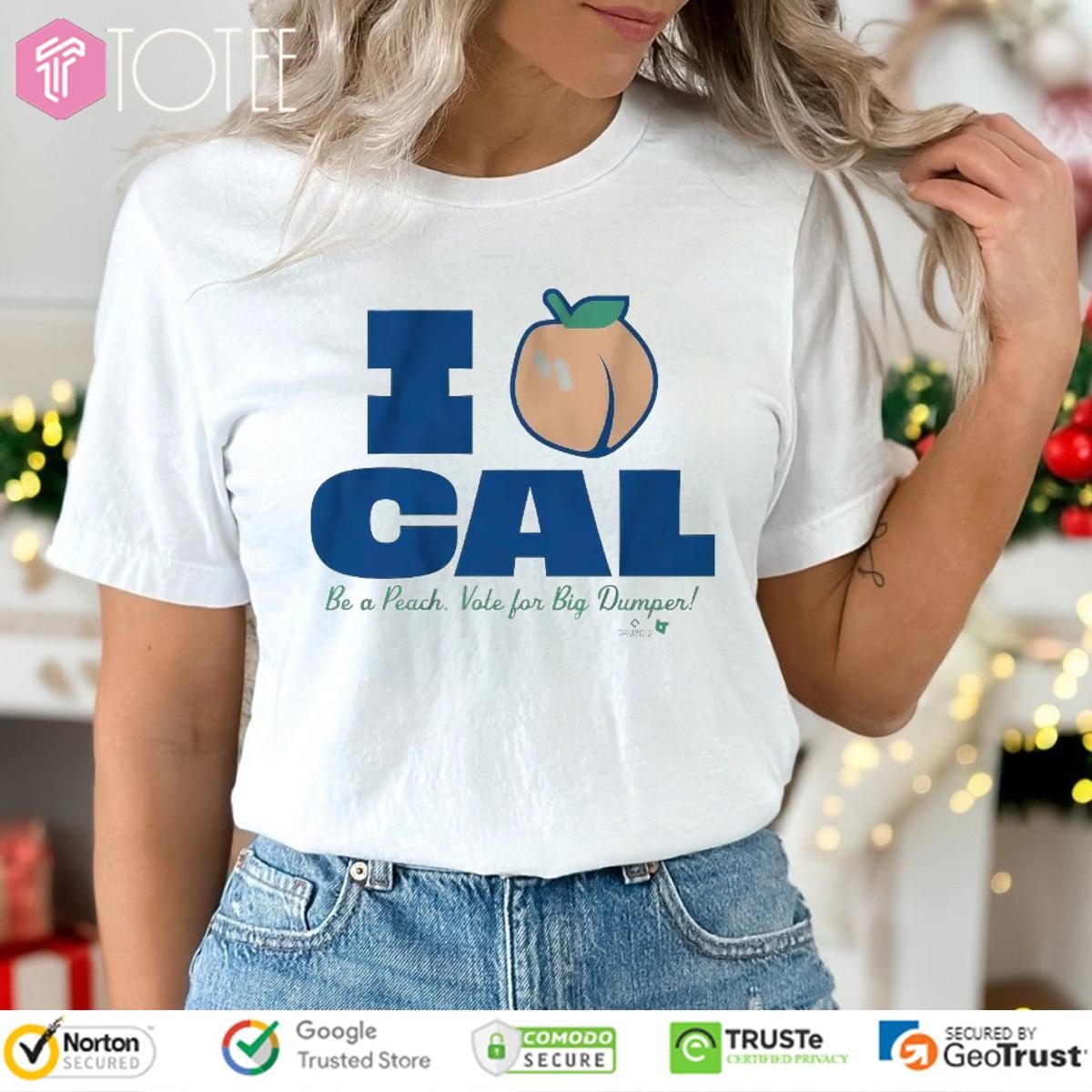 Seattle Mariners Cal Raleigh I Love Cal Be A Peach Vote For Big Dumper T-shirt