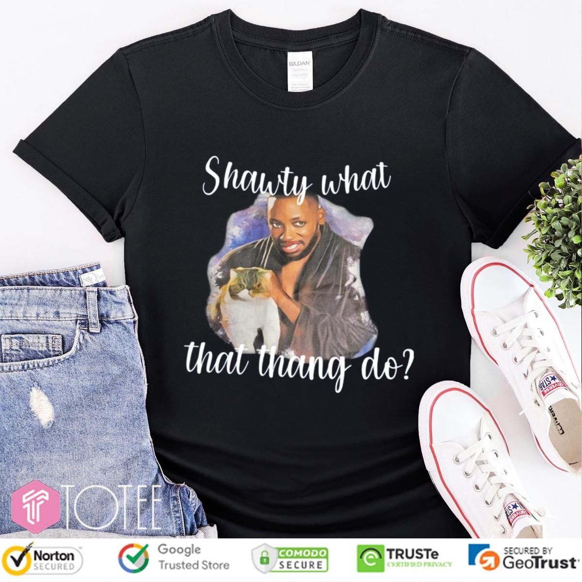 Winston And Ferguson Shawty What That Thang Do T-shirt