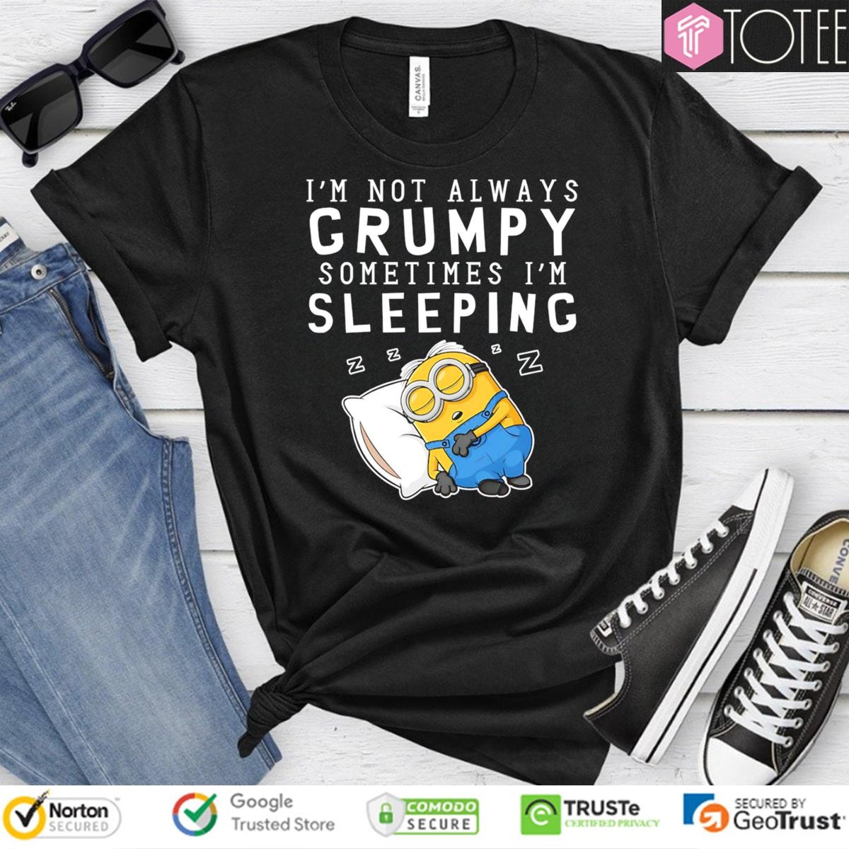 Im Not Always Grumpy Sometimes Im Sleeping Minion T-shirt