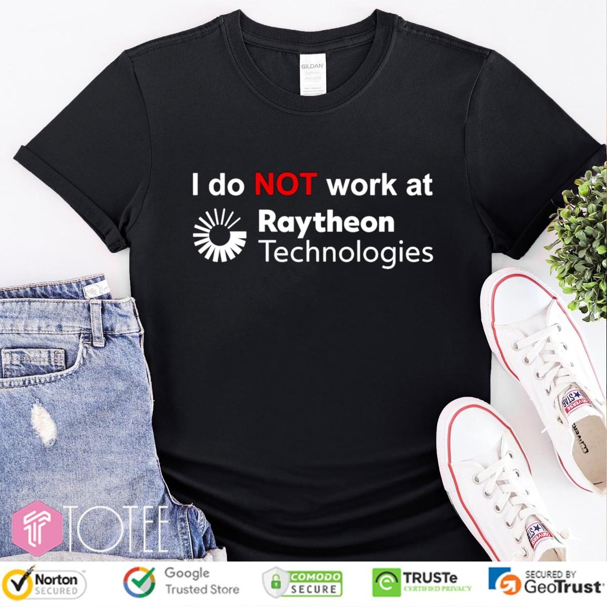 I Do Not Work At Raytheon Technologies T-shirt