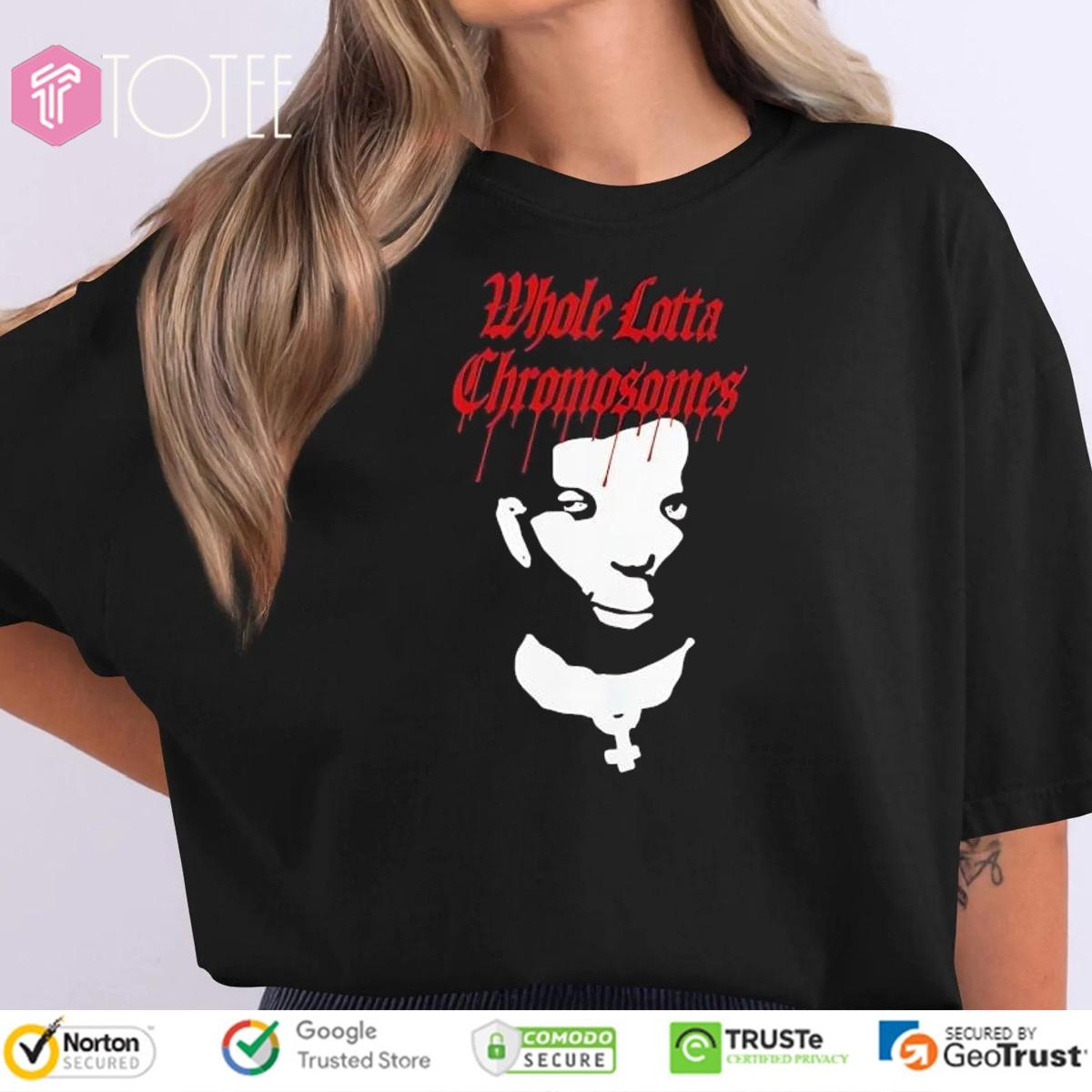 Whole Lotta Chromosomes T-shirt