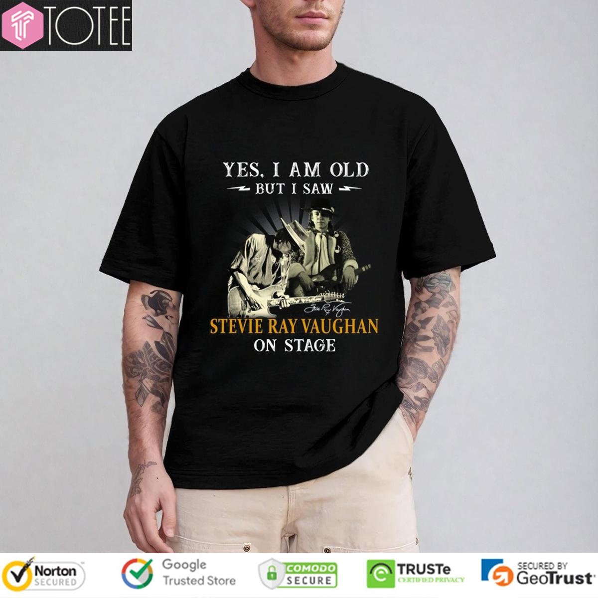 Yes I Am Old But I Saw Stevie Ray Vaughan On Stage Signature T-shirt