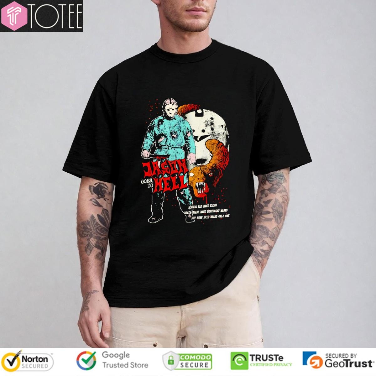 Jason Voorhees Goes To Hell Horror Has Many Faces T-shirt