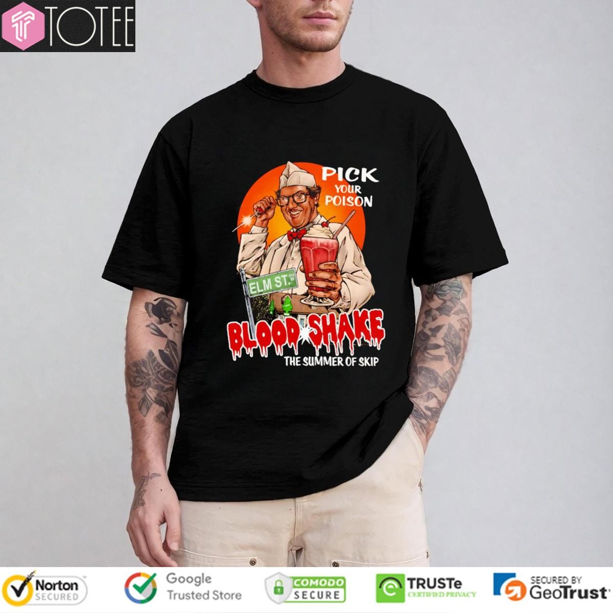 Pick Your Poison Blood Shake The Summer Of Skip T-shirt