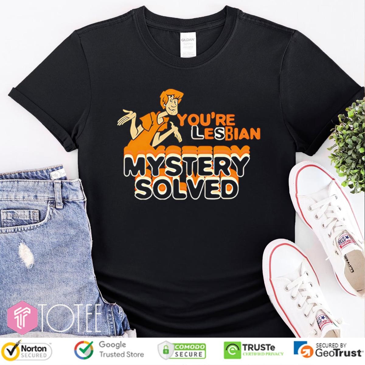 Scooby Doo Shaggy Youre Lesbian Mystery Solved T-shirt